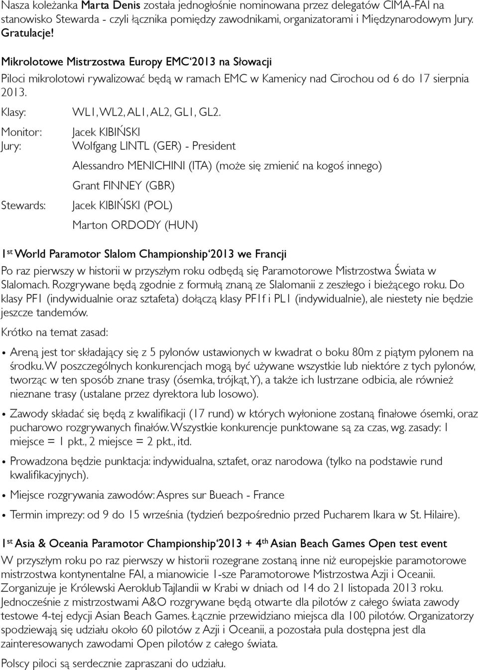 Klasy: Monitor: Jury: Stewards: WL1, WL2, AL1, AL2, GL1, GL2.