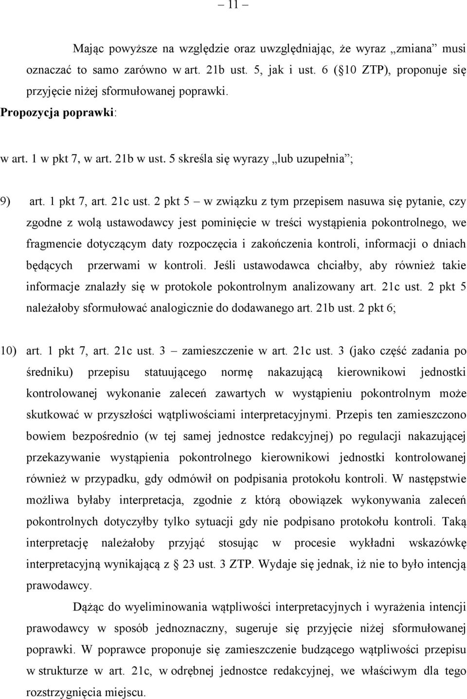 2 pkt 5 w związku z tym przepisem nasuwa się pytanie, czy zgodne z wolą ustawodawcy jest pominięcie w treści wystąpienia pokontrolnego, we fragmencie dotyczącym daty rozpoczęcia i zakończenia