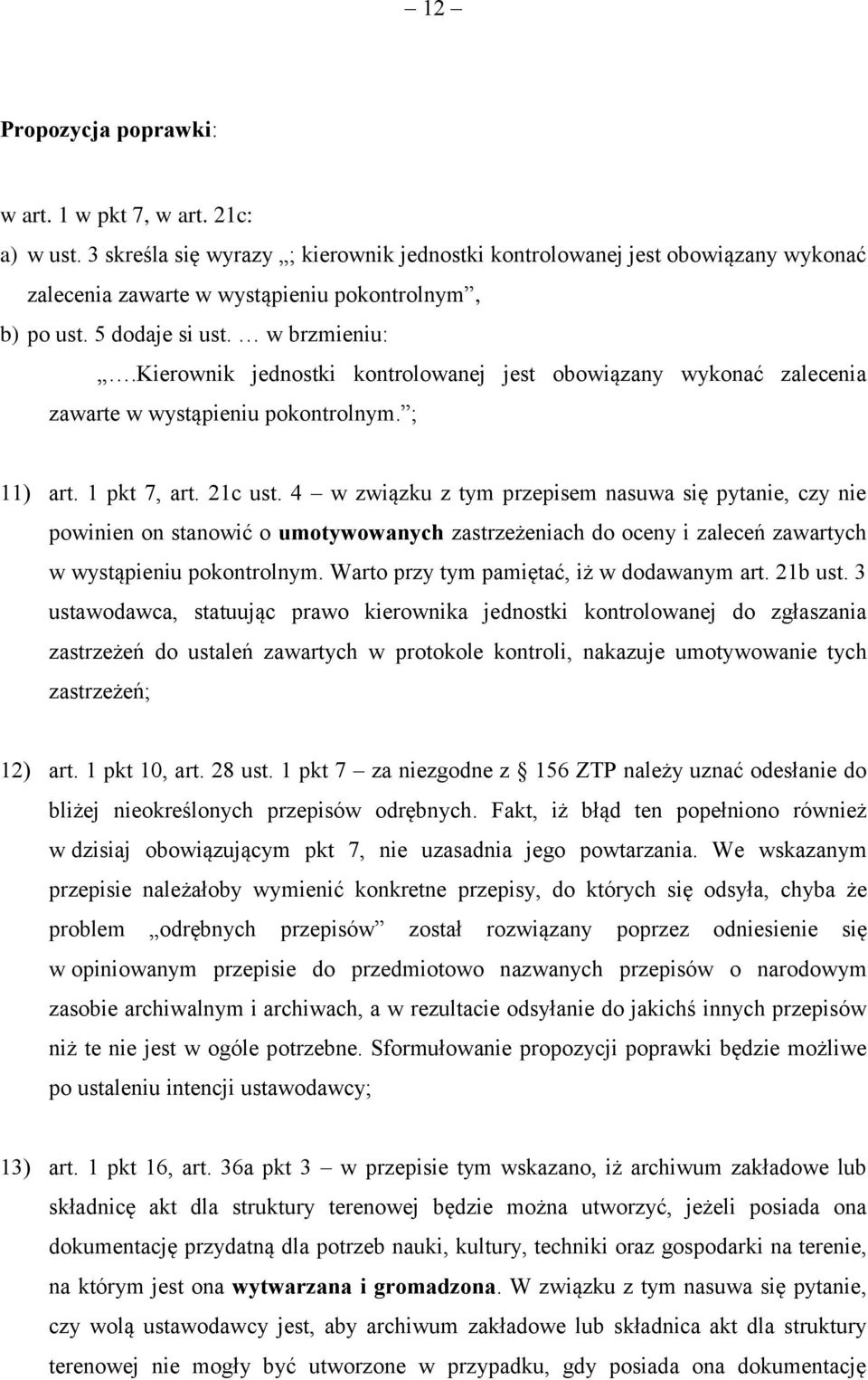 4 w związku z tym przepisem nasuwa się pytanie, czy nie powinien on stanowić o umotywowanych zastrzeżeniach do oceny i zaleceń zawartych w wystąpieniu pokontrolnym.