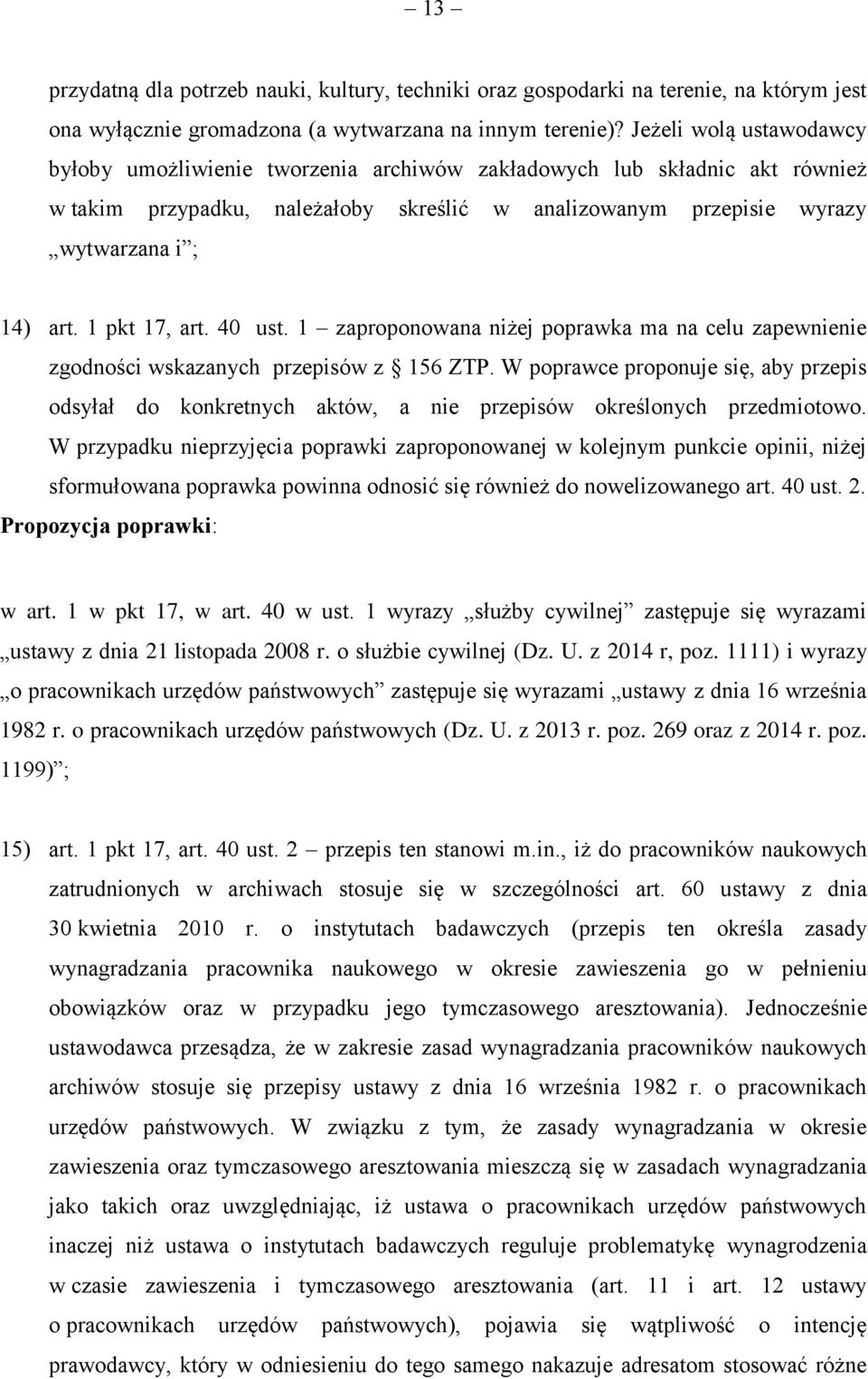 1 pkt 17, art. 40 ust. 1 zaproponowana niżej poprawka ma na celu zapewnienie zgodności wskazanych przepisów z 156 ZTP.