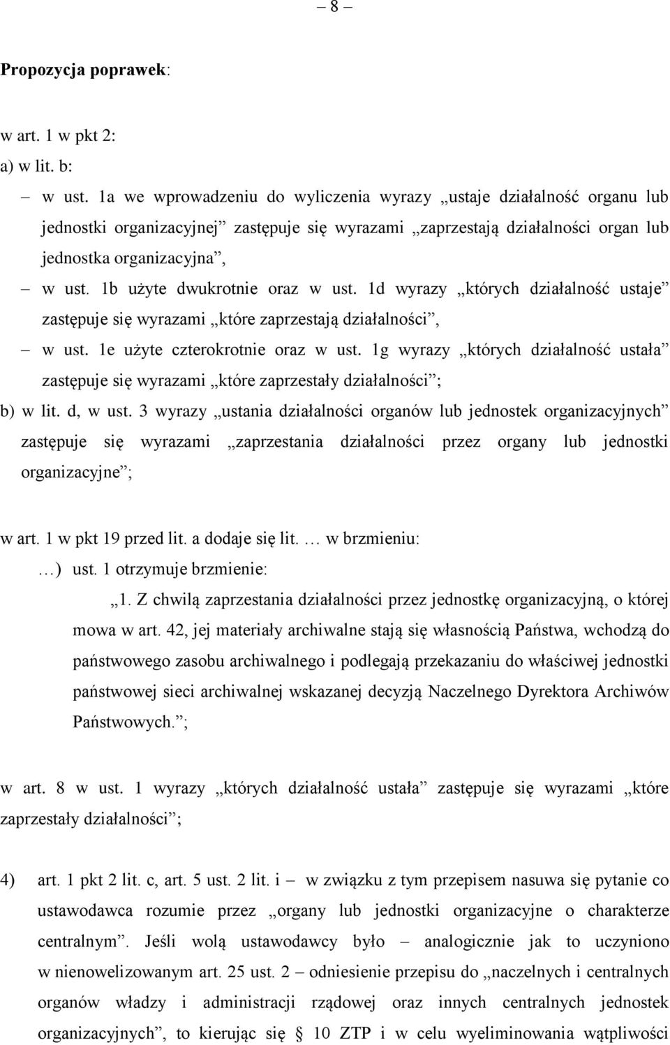 1b użyte dwukrotnie oraz w ust. 1d wyrazy których działalność ustaje zastępuje się wyrazami które zaprzestają działalności, w ust. 1e użyte czterokrotnie oraz w ust.