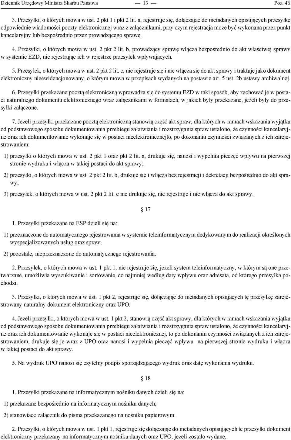 lub bezpośrednio przez prowadzącego sprawę. 4. Przesyłki, o których mowa w ust. 2 pkt 2 lit.