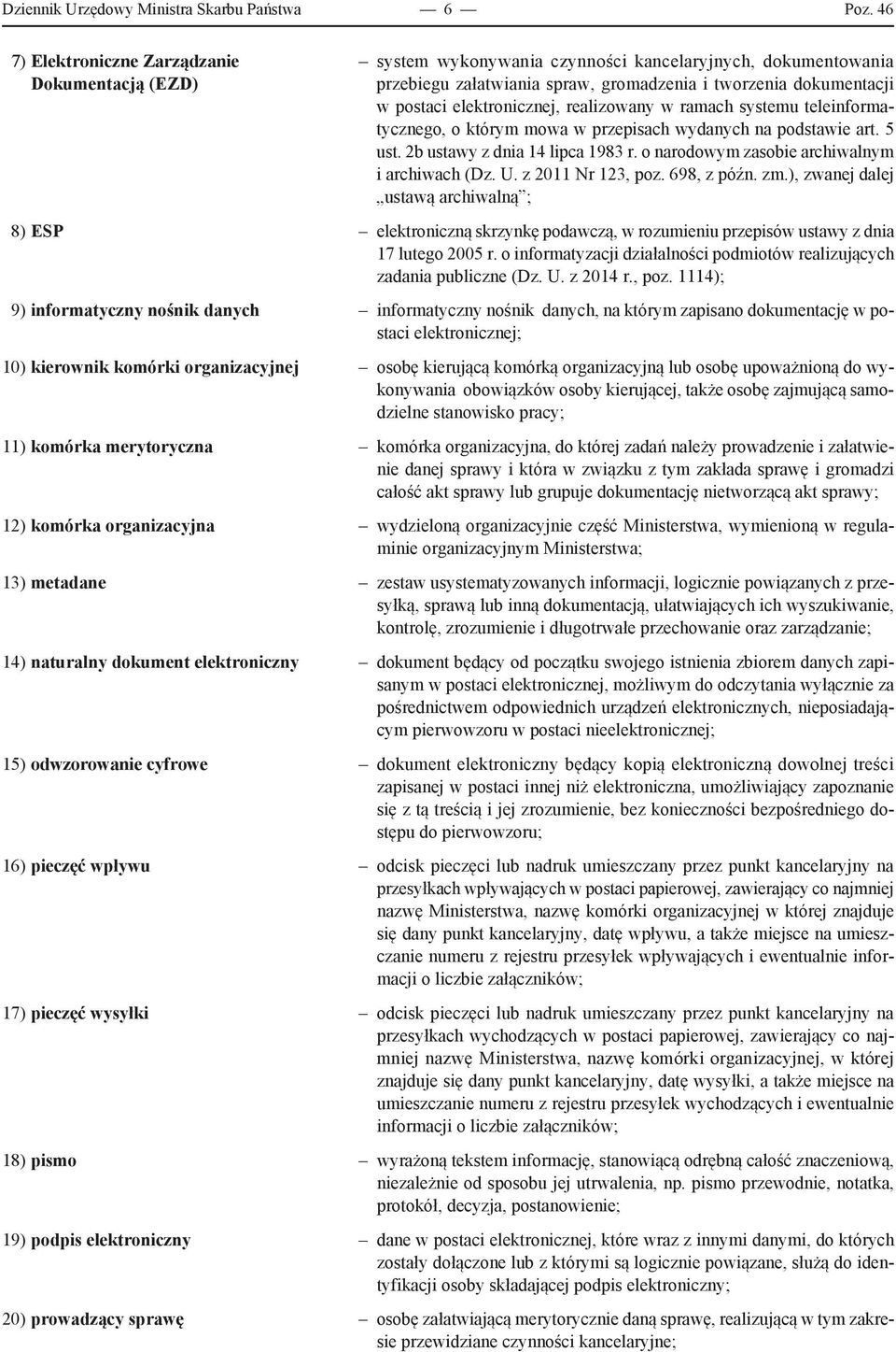 elektronicznej, realizowany w ramach systemu teleinformatycznego, o którym mowa w przepisach wydanych na podstawie art. 5 ust. 2b ustawy z dnia 14 lipca 1983 r.