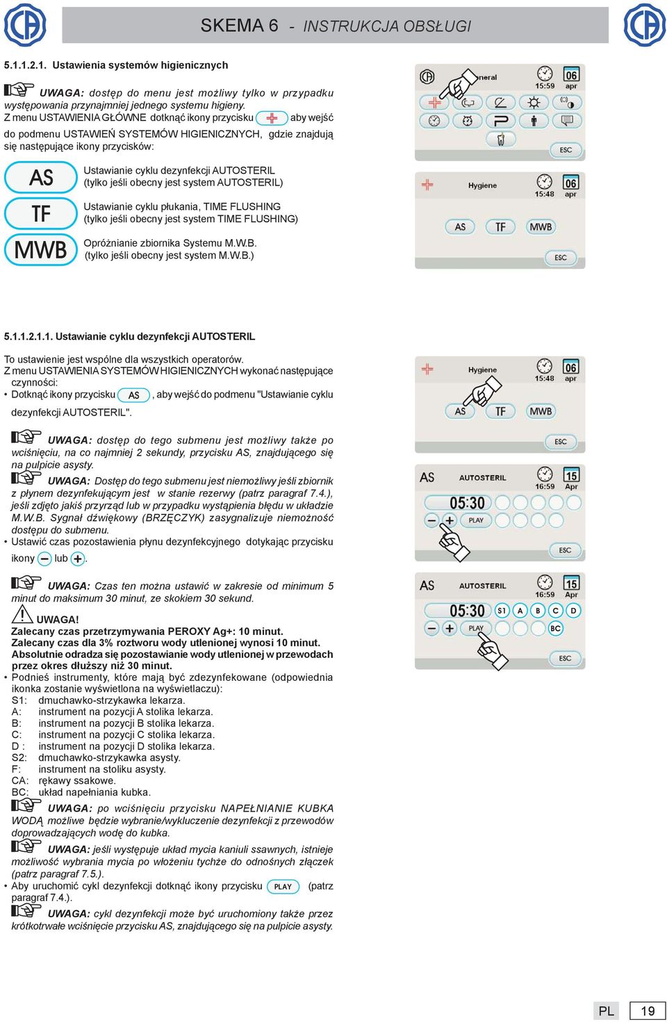 jeśli obecny jest system AUTOSTERIL) Ustawianie cyklu płukania, TIME FLUSHING (tylko jeśli obecny jest system TIME FLUSHING) Opróżnianie zbiornika Systemu M.W.B. (tylko jeśli obecny jest system M.W.B.) 5.