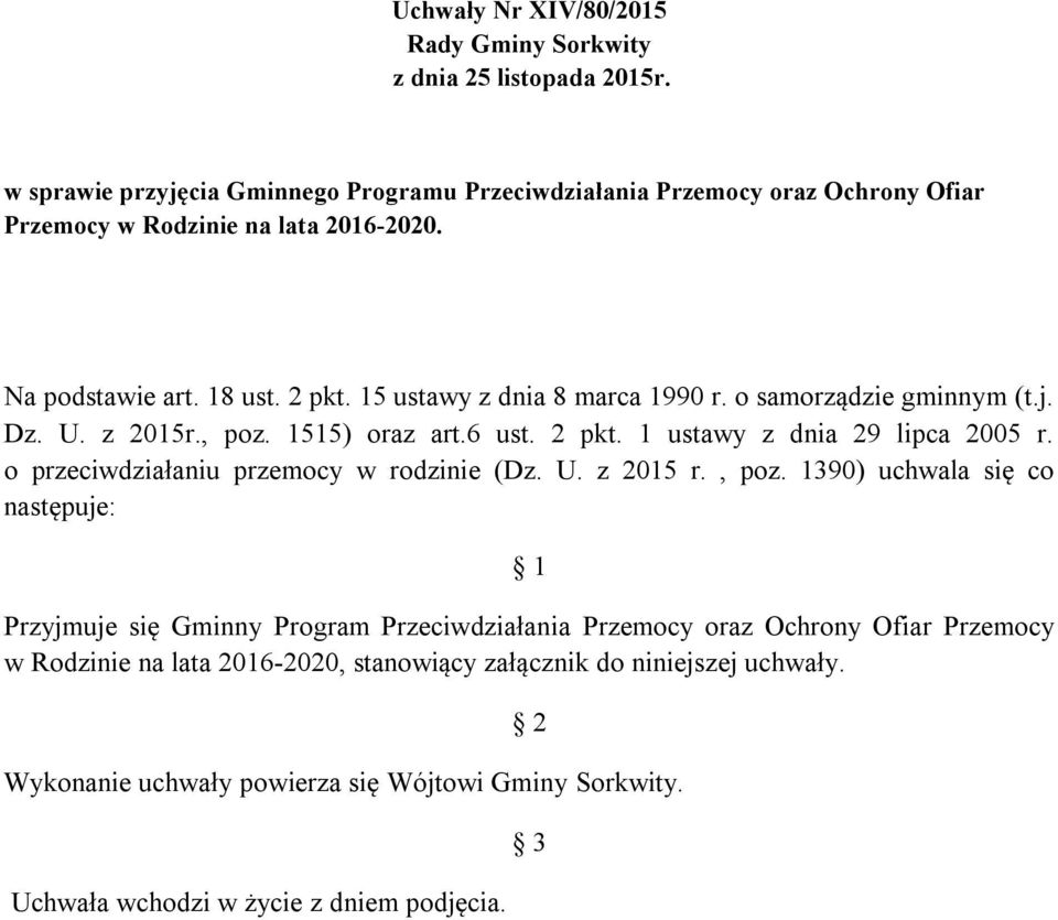 15 ustawy z dnia 8 marca 1990 r. o samorządzie gminnym (t.j. Dz. U. z 2015r., poz. 1515) oraz art.6 ust. 2 pkt. 1 ustawy z dnia 29 lipca 2005 r.