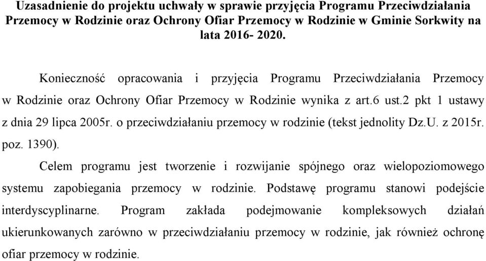 o przeciwdziałaniu przemocy w rodzinie (tekst jednolity Dz.U. z 2015r. poz. 1390).