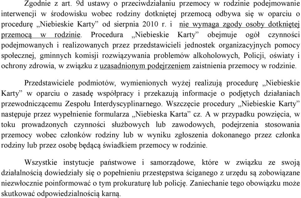 i nie wymaga zgody osoby dotkniętej przemocą w rodzinie.