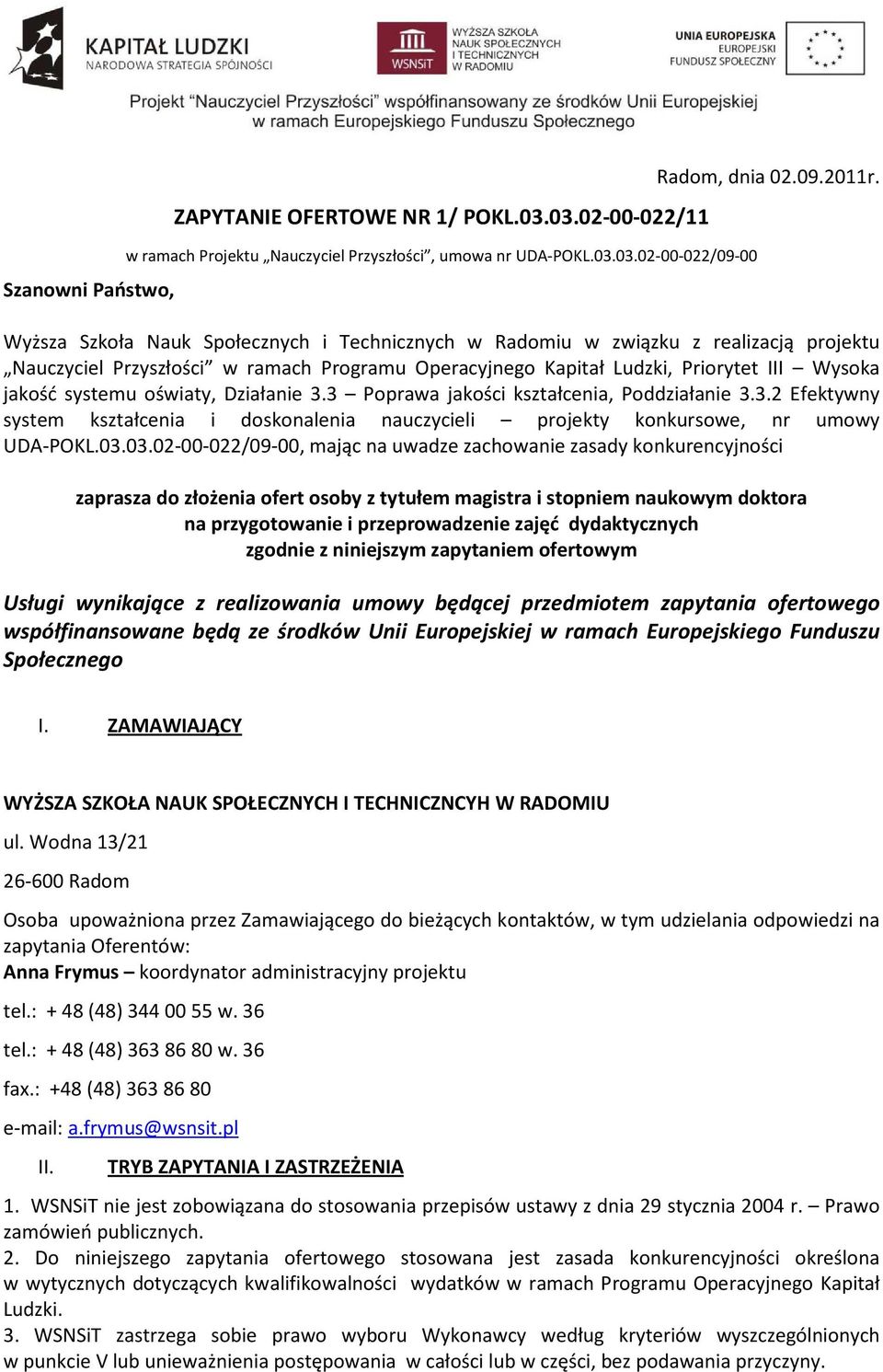 oświaty, Działanie 3.3 Poprawa jakości kształcenia, Poddziałanie 3.3.2 Efektywny system kształcenia i doskonalenia nauczycieli projekty konkursowe, nr umowy UDA-POKL.03.