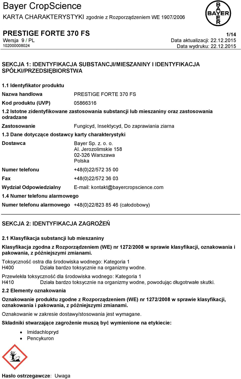 2 Istotne zidentyfikowane zastosowania substancji lub mieszaniny oraz zastosowania odradzane Zastosowanie Fungicyd, Insektycyd, Do zaprawiania ziarna 1.