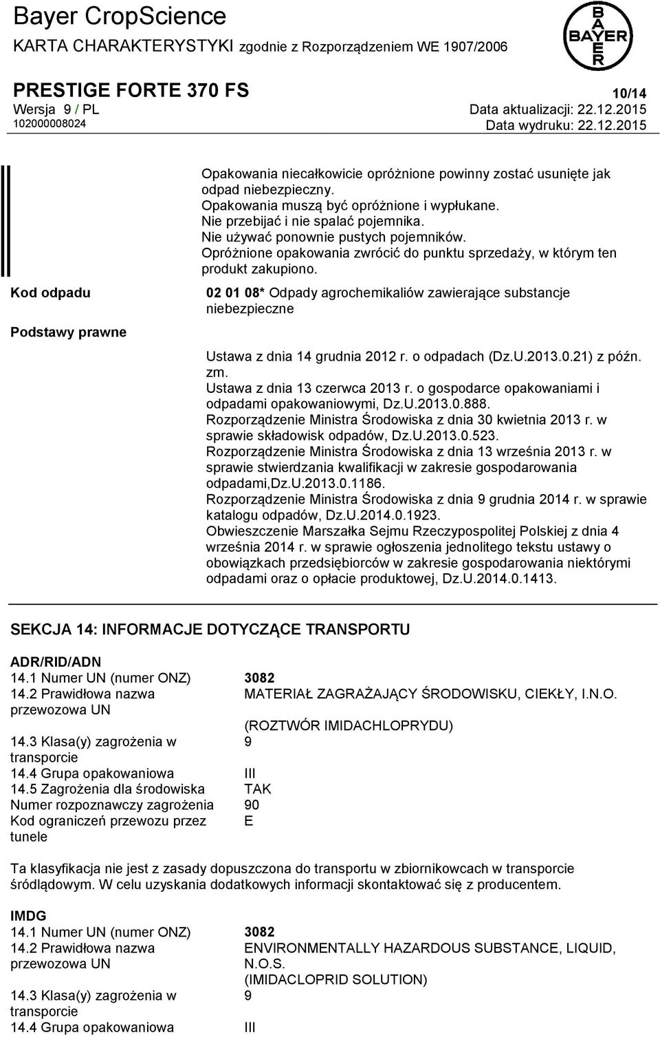 02 01 08* Odpady agrochemikaliów zawierające substancje niebezpieczne Ustawa z dnia 14 grudnia 2012 r. o odpadach (Dz.U.2013.0.21) z późn. zm. Ustawa z dnia 13 czerwca 2013 r.