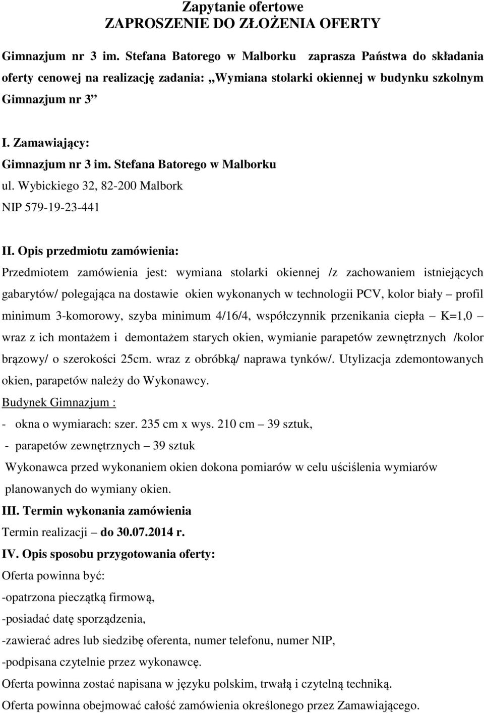 Stefana Batorego w Malborku ul. Wybickiego 32, 82-200 Malbork NIP 579-19-23-441 II.