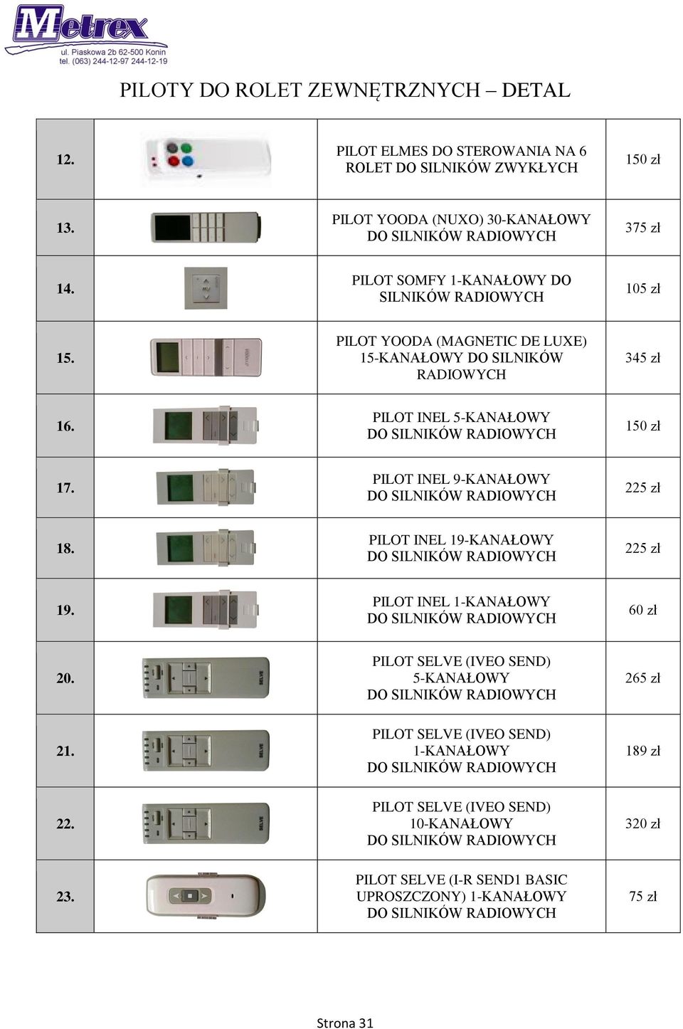 PILOT INEL 5-KANAŁOWY 17. PILOT INEL 9-KANAŁOWY 225 zł 18. PILOT INEL 19-KANAŁOWY 225 zł 19. PILOT INEL 1-KANAŁOWY 60 zł 20.