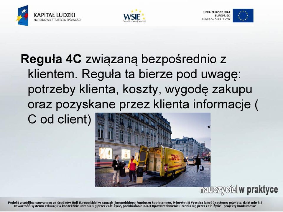 Reguła ta bierze pod uwagę: potrzeby