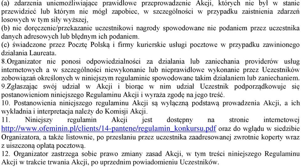 (c) świadczone przez Pocztę Polską i firmy kurierskie usługi pocztowe w przypadku zawinionego działania Laureata. 8.