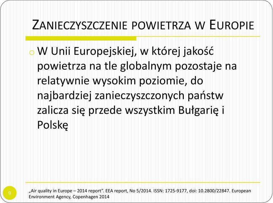 zalicza się przede wszystkim Bułgarię i Polskę 9 Air quality in Europe 2014report.