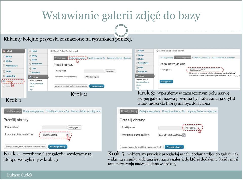 której ma być dołączona Krok 4: rozwijamy listę galerii i wybieramy tą, którą utworzyliśmy w kroku 3 Krok 5: wybieramy