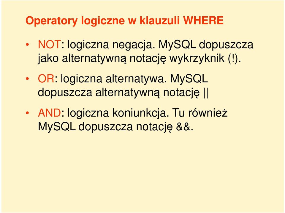 OR: logiczna alternatywa.