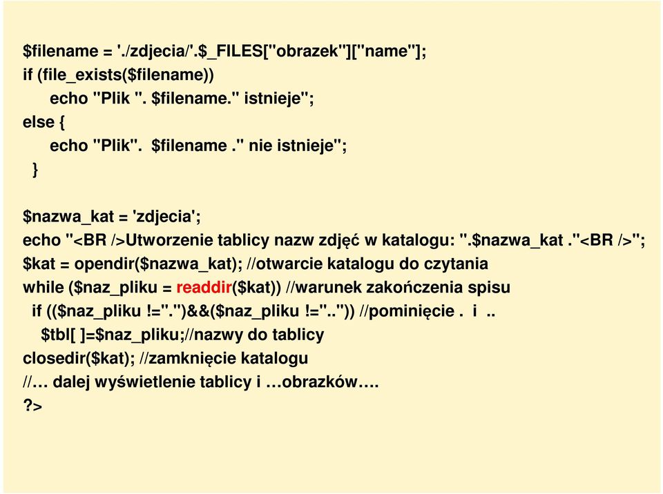 = 'zdjecia'; echo "<BR />Utworzenie tablicy nazw zdjęć w katalogu: ".$nazwa_kat.