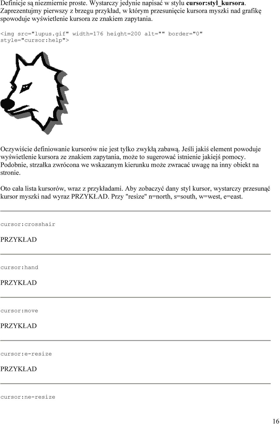 gif" width=176 height=200 alt="" border="0" style="cursor:help"> Oczywiście definiowanie kursorów nie jest tylko zwykłą zabawą.