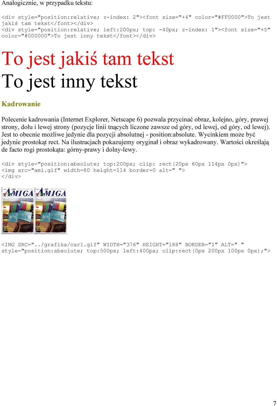 przycinać obraz, kolejno, góry, prawej strony, dołu i lewej strony (pozycje linii tnących liczone zawsze od góry, od lewej, od góry, od lewej).