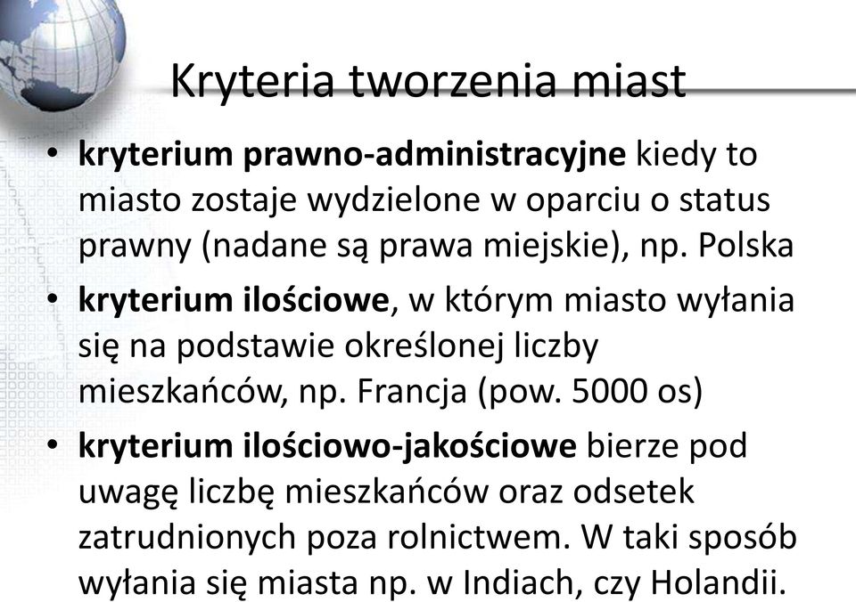 Polska kryterium ilościowe, w którym miasto wyłania się na podstawie określonej liczby mieszkańców, np.
