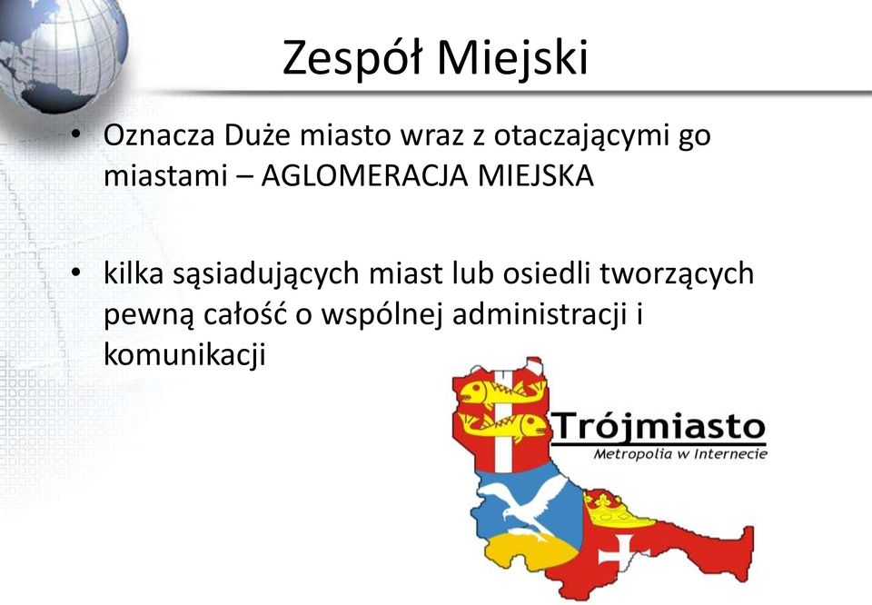 kilka sąsiadujących miast lub osiedli