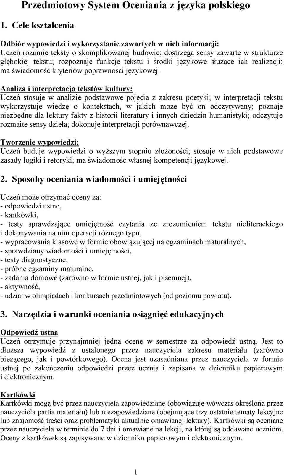 funkcje tekstu i środki językowe służące ich realizacji; ma świadomość kryteriów poprawności językowej.