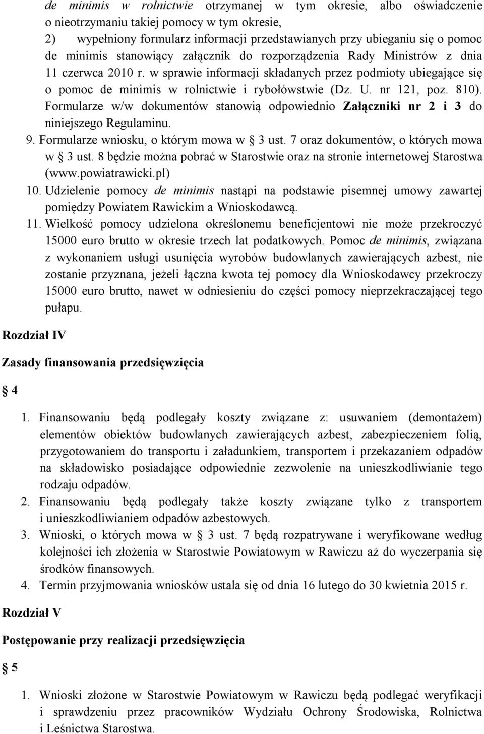 w sprawie informacji składanych przez podmioty ubiegające się o pomoc de minimis w rolnictwie i rybołówstwie (Dz. U. nr 121, poz. 810).