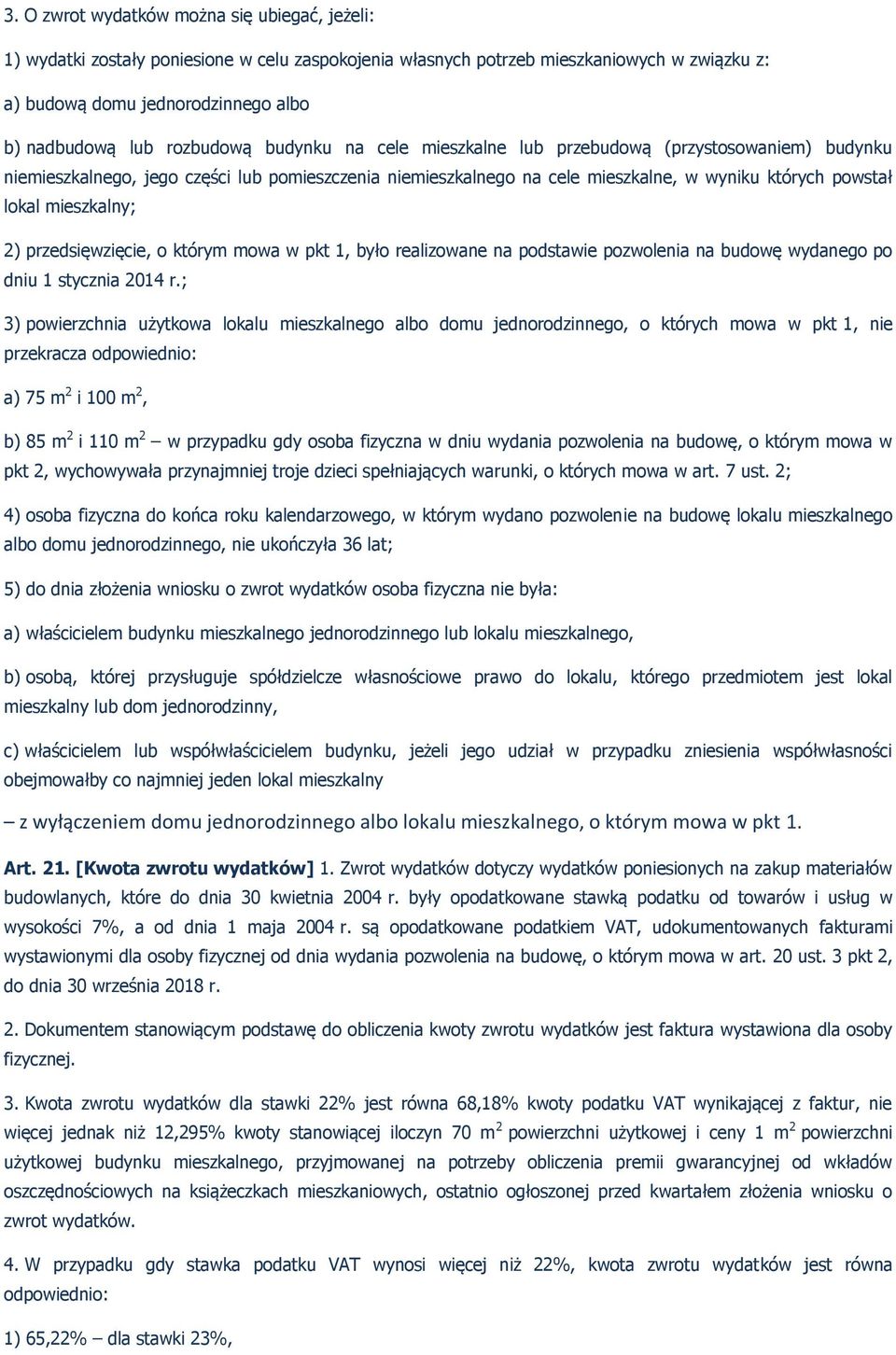 mieszkalny; 2) przedsięwzięcie, o którym mowa w pkt 1, było realizowane na podstawie pozwolenia na budowę wydanego po dniu 1 stycznia 2014 r.