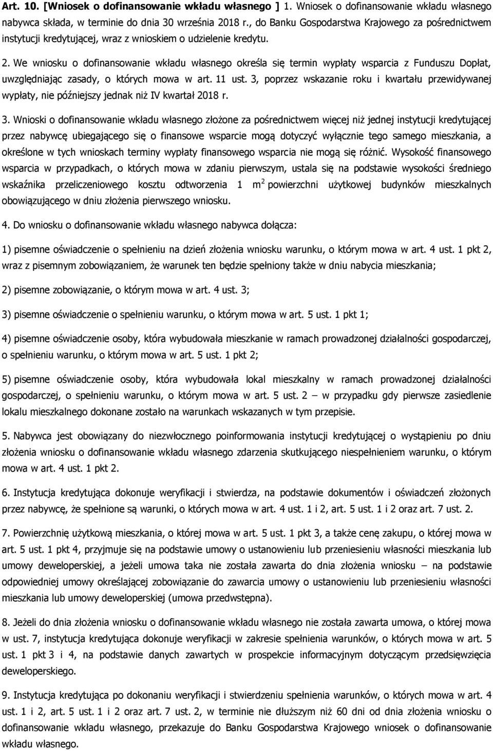 We wniosku o dofinansowanie wkładu własnego określa się termin wypłaty wsparcia z Funduszu Dopłat, uwzględniając zasady, o których mowa w art. 11 ust.