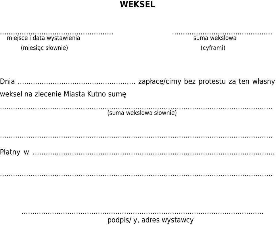 za ten własny weksel na zlecenie Miasta Kutno sumę.