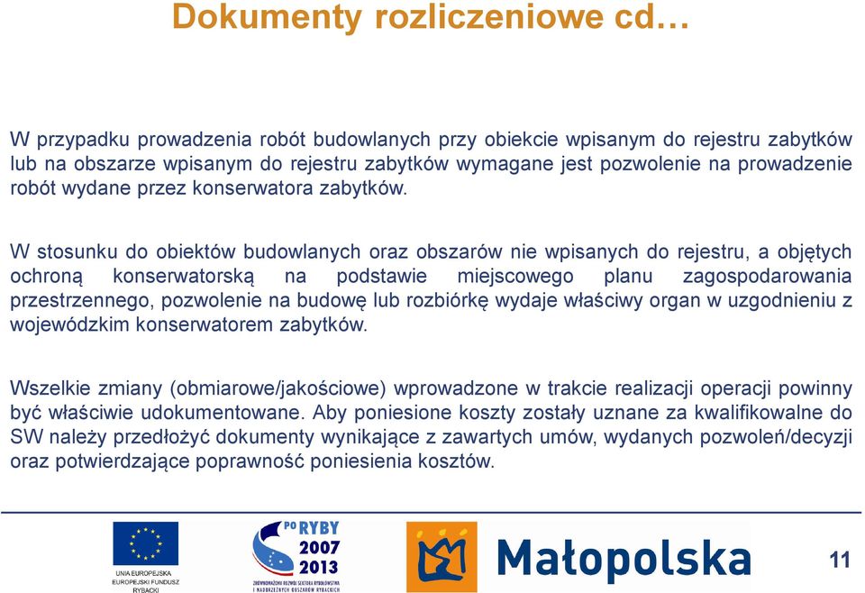 W stosunku do obiektów budowlanych oraz obszarów nie wpisanych do rejestru, a objętych ochroną konserwatorską na podstawie miejscowego planu zagospodarowania przestrzennego, pozwolenie na budowę lub