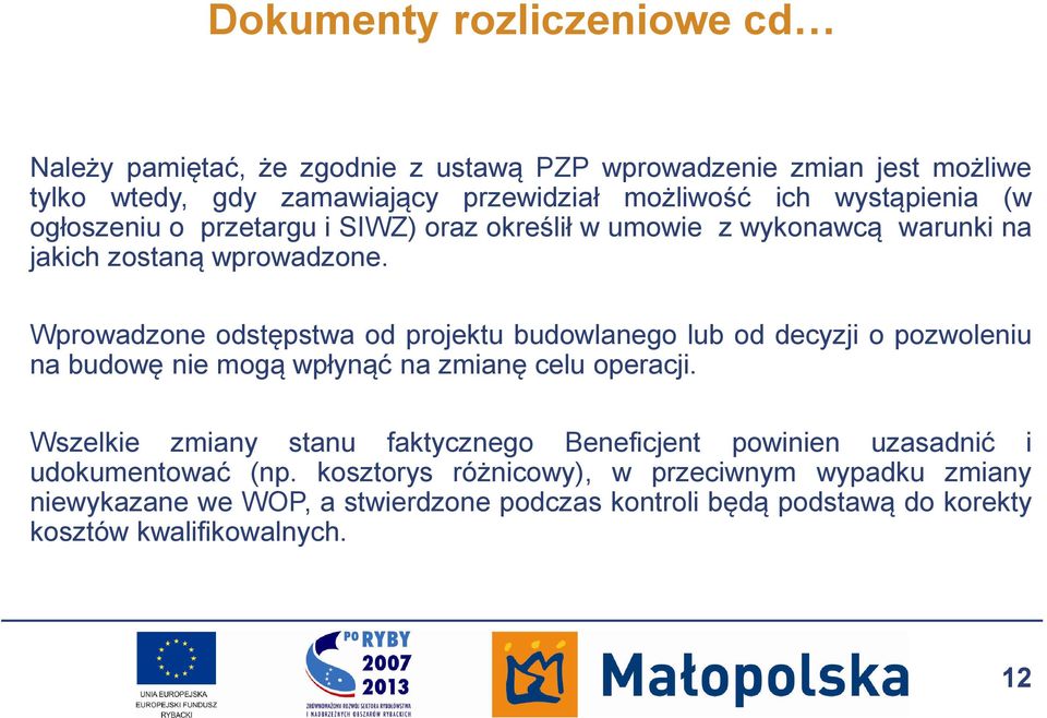 Wprowadzone odstępstwa od projektu budowlanego lub od decyzji o pozwoleniu na budowę nie mogą wpłynąć na zmianę celu operacji.