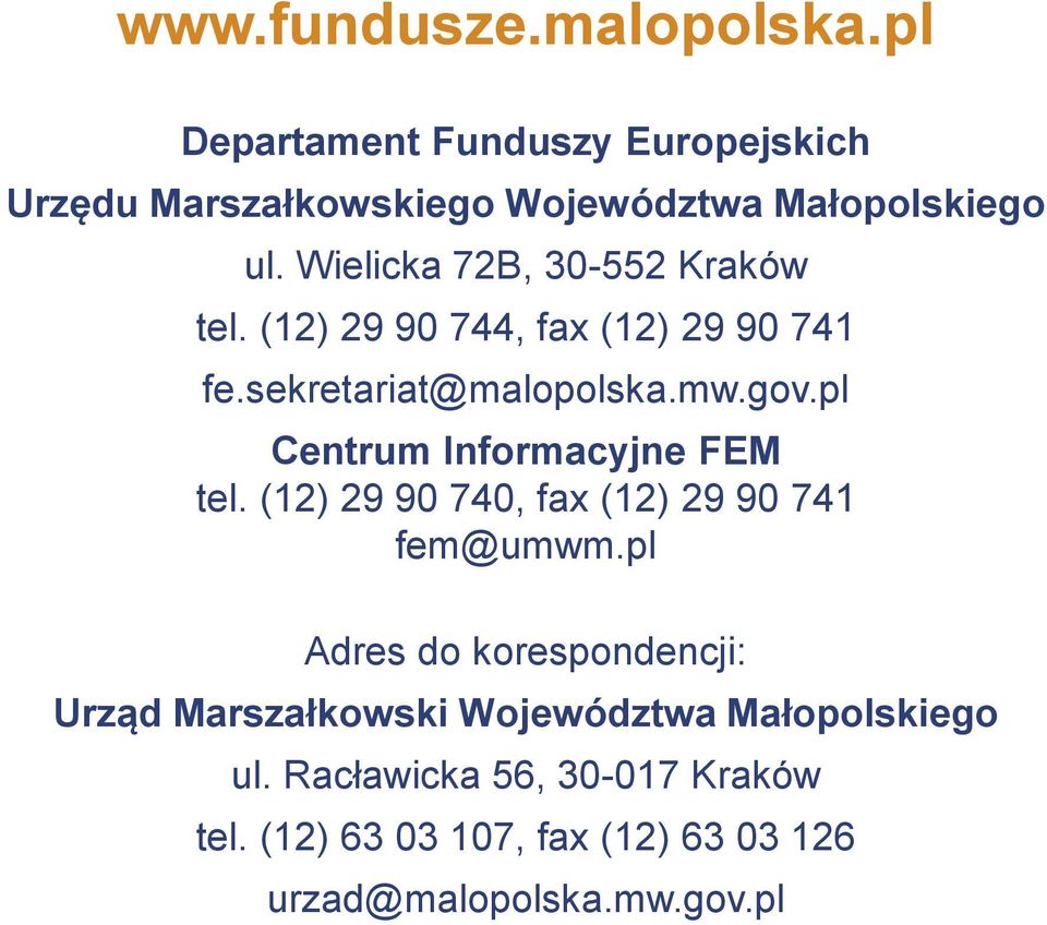 pl Centrum Informacyjne FEM tel. (12) 29 90 740, fax (12) 29 90 741 fem@umwm.