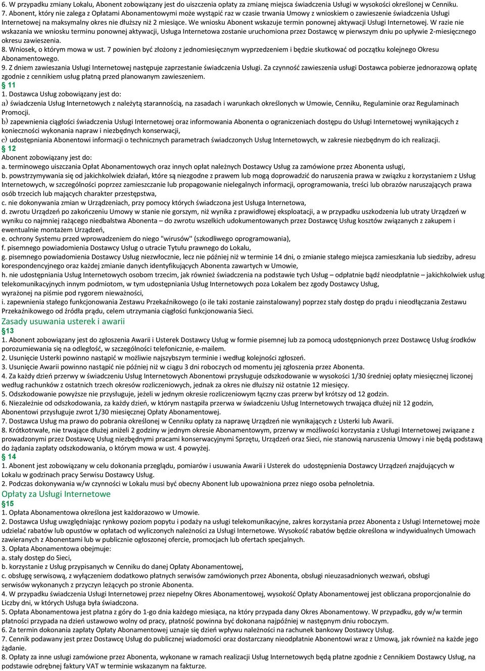 We wniosku Abonent wskazuje termin ponownej aktywacji Usługi Internetowej.