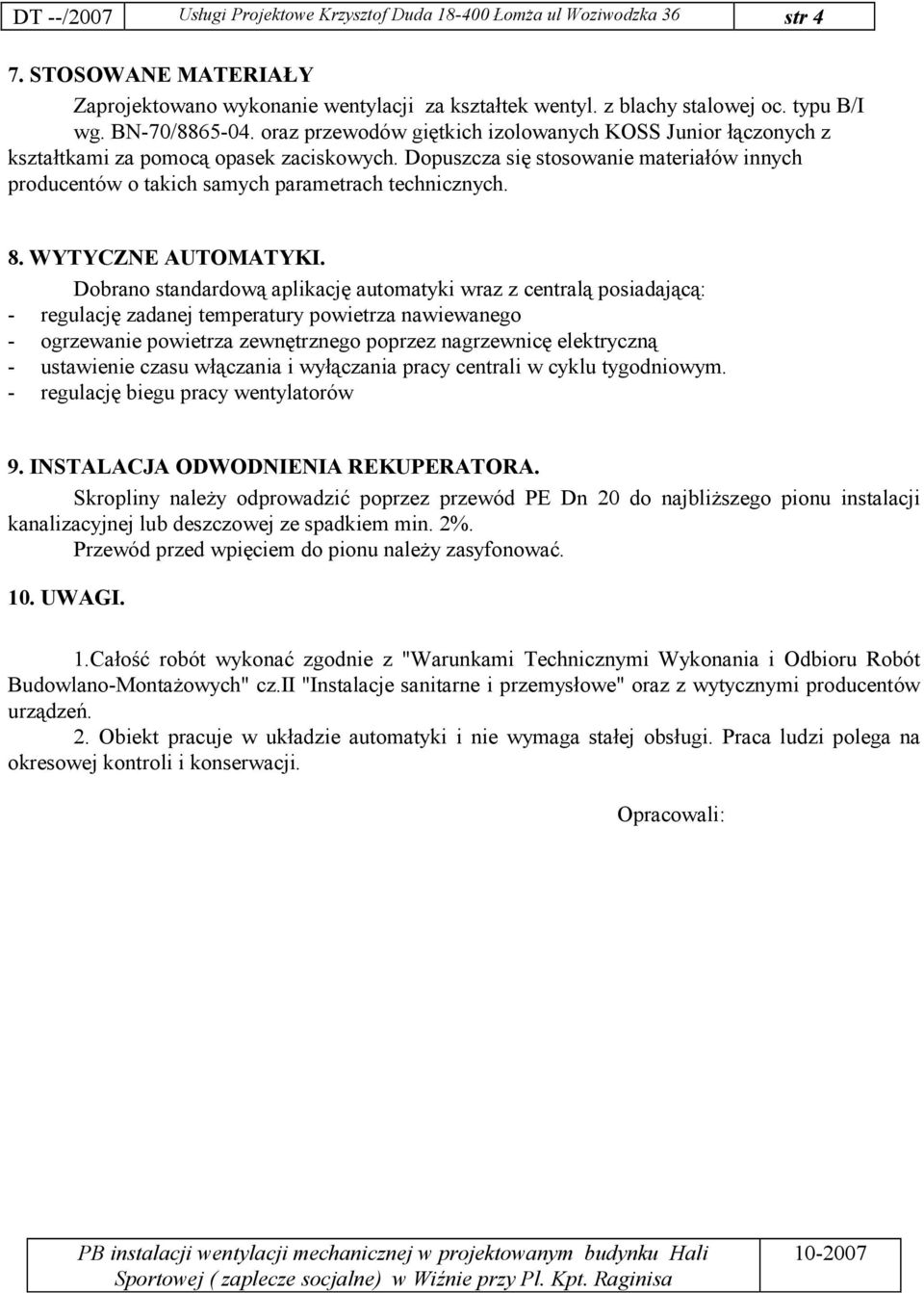 Dopuszcza się stosowanie materiałów innych producentów o takich samych parametrach technicznych. 8. WYTYCZNE AUTOMATYKI.
