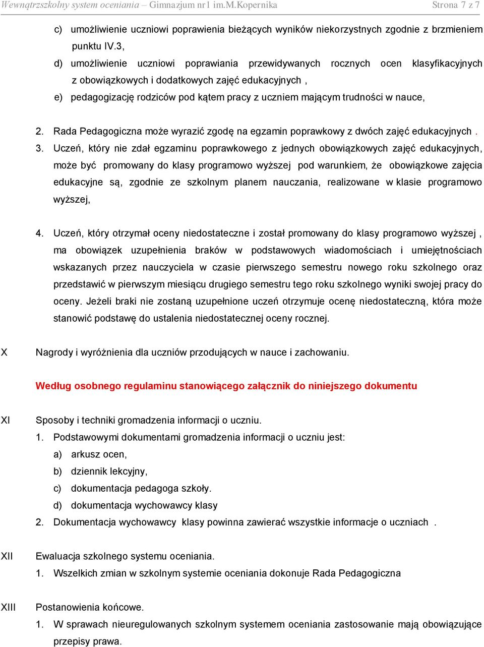 trudności w nauce, 2. Rada Pedagogiczna może wyrazić zgodę na egzamin poprawkowy z dwóch zajęć edukacyjnych. 3.