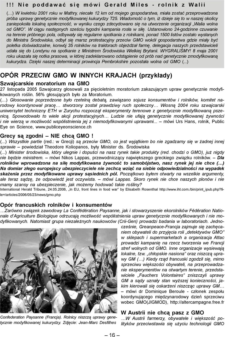 W ciągu następnych sześciu tygodni kampania rosła w siłę.
