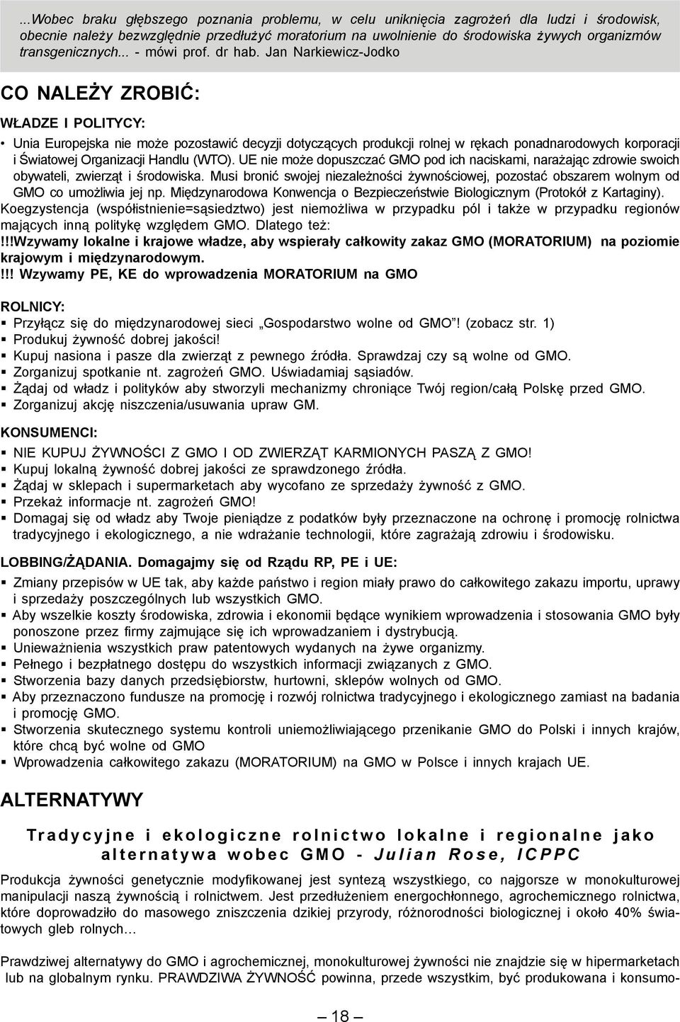 Jan Narkiewicz-Jodko CO NALEŻY ZROBIĆ: WŁADZE I POLITYCY: Unia Europejska nie może pozostawić decyzji dotyczących produkcji rolnej w rękach ponadnarodowych korporacji i Światowej Organizacji Handlu