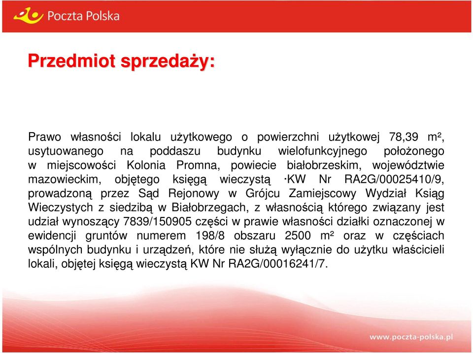 Wieczystych z siedzibą w Białobrzegach, z własnością którego związany jest udział wynoszący 7839/150905 części w prawie własności działki oznaczonej w ewidencji gruntów