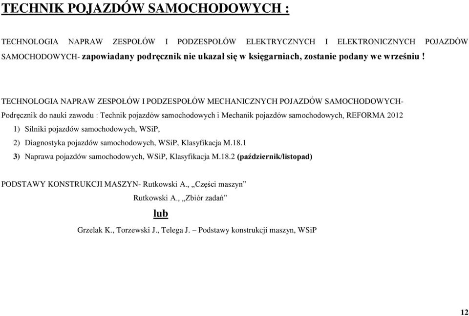 TECHNOLOGIA NAPRAW ZESPOŁÓW I PODZESPOŁÓW MECHANICZNYCH POJAZDÓW SAMOCHODOWYCH- Podręcznik do nauki zawodu : Technik pojazdów samochodowych i Mechanik pojazdów samochodowych, REFORMA 2012