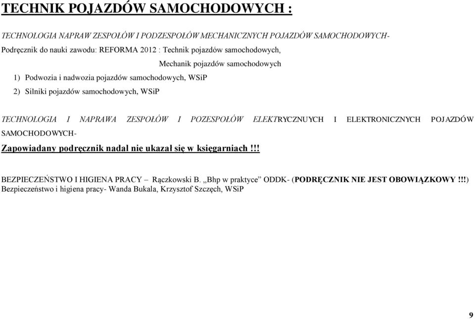 TECHNOLOGIA I NAPRAWA ZESPOŁÓW I POZESPOŁÓW ELEKTRYCZNUYCH I ELEKTRONICZNYCH POJAZDÓW SAMOCHODOWYCH- Zapowiadany podręcznik nadal nie ukazał się w księgarniach!