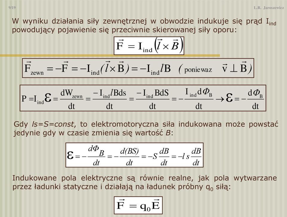 skierowanej siły oporu: F zewn F I ind F I l ind ( l ) I l ( poniewaz v ) ind P I ind dw zewn I lds ind I d ind I ind d d Gdy