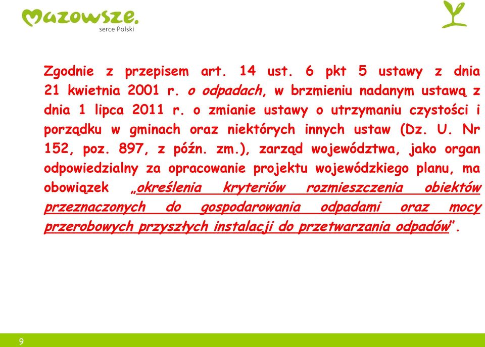 o zmianie ustawy o utrzymaniu czystości i porządku w gminach oraz niektórych innych ustaw (Dz. U. Nr 152, poz. 897, z późn. zm.),