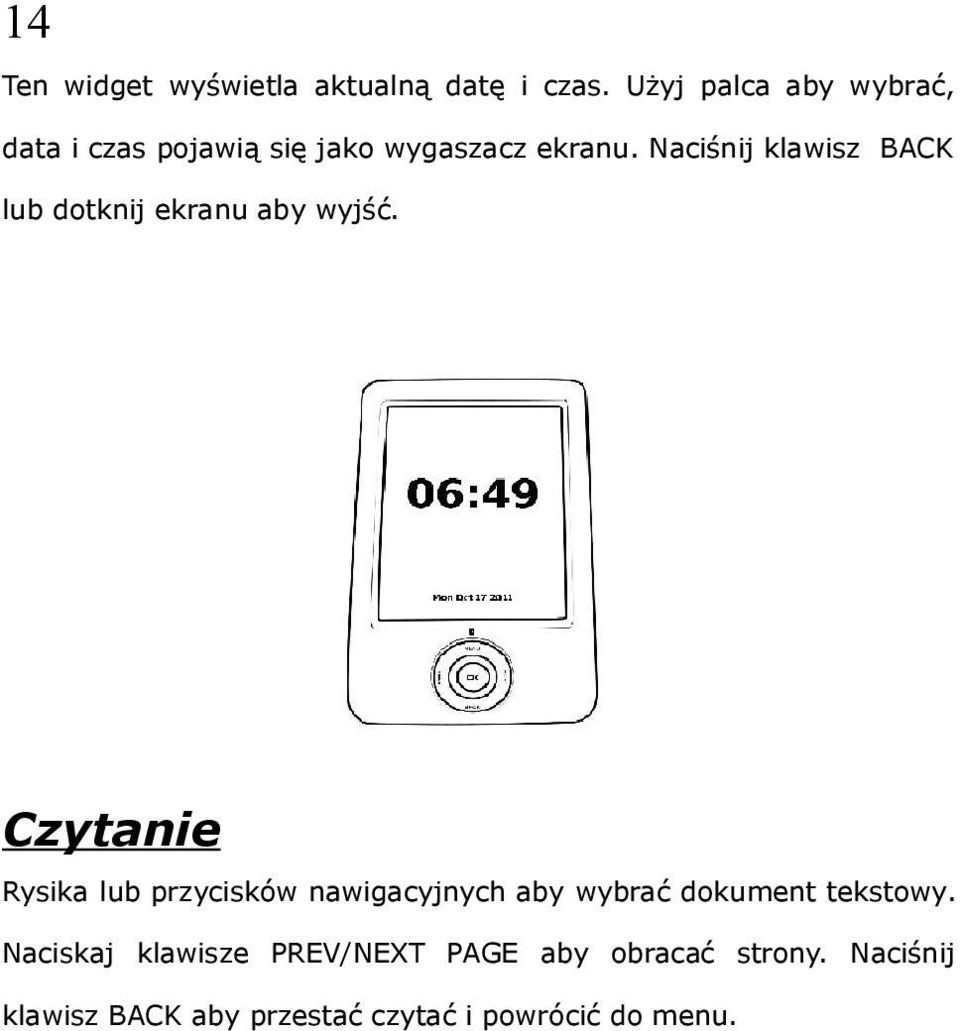 Naciśnij klawisz BACK lub dotknij ekranu aby wyjść.