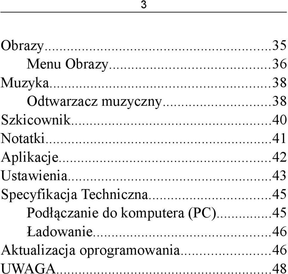 ..43 Specyfikacja Techniczna...45 Podłączanie do komputera (PC).