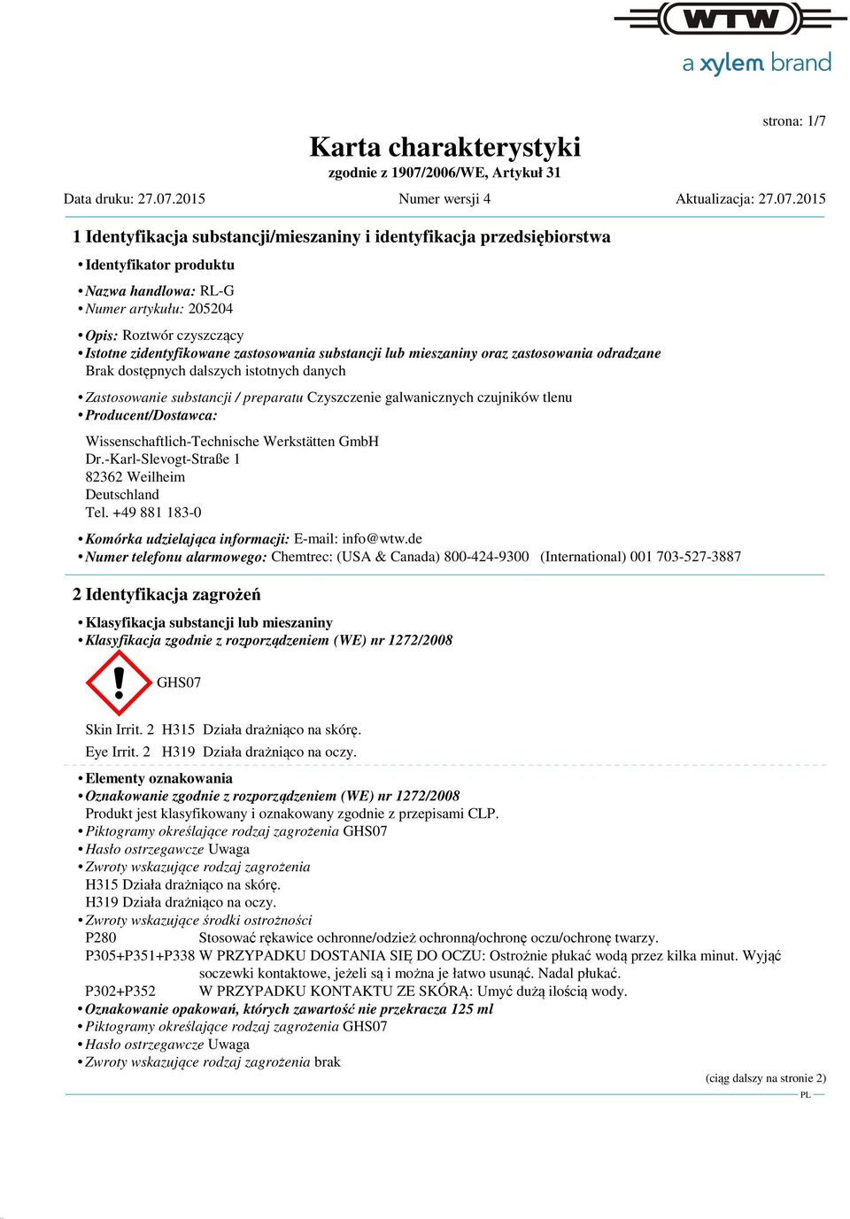 Wissenschaftlich-Technische Werkstätten GmbH Dr.-Karl-Slevogt-Straße 1 82362 Weilheim Deutschland Tel. +49 881 183-0 Komórka udzielająca informacji: E-mail: info@wtw.