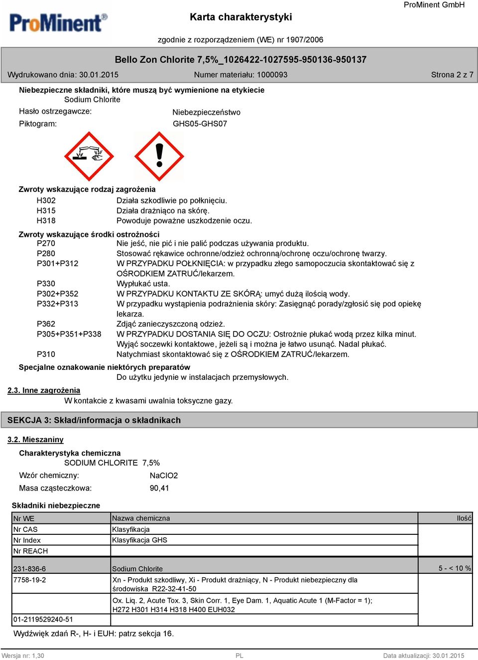 Zwroty wskazujące środki ostrożności P270 Nie jeść, nie pić i nie palić podczas używania produktu. P20 Stosować rękawice ochronne/odzież ochronną/ochronę oczu/ochronę twarzy.