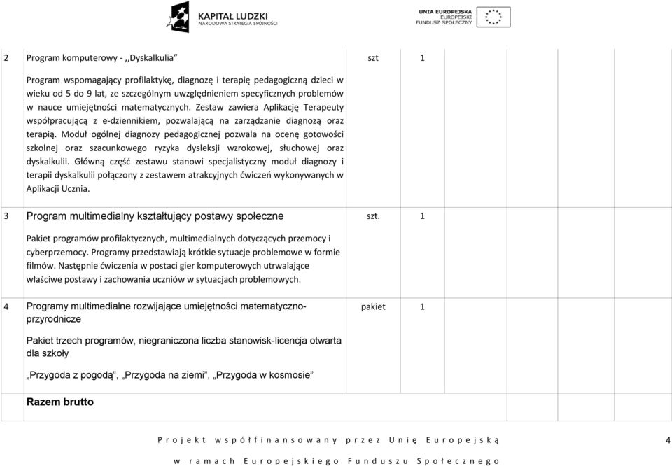 Moduł ogólnej diagnozy pedagogicznej pozwala na ocenę gotowości szkolnej oraz szacunkowego ryzyka dysleksji wzrokowej, słuchowej oraz dyskalkulii.