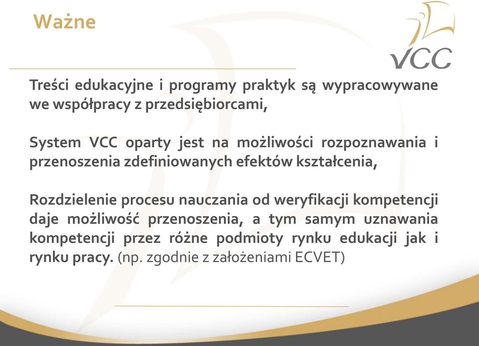 Rozdzielenie procesu nauczania od weryfikacji kompetencji daje możliwość przenoszenia, a tym samym